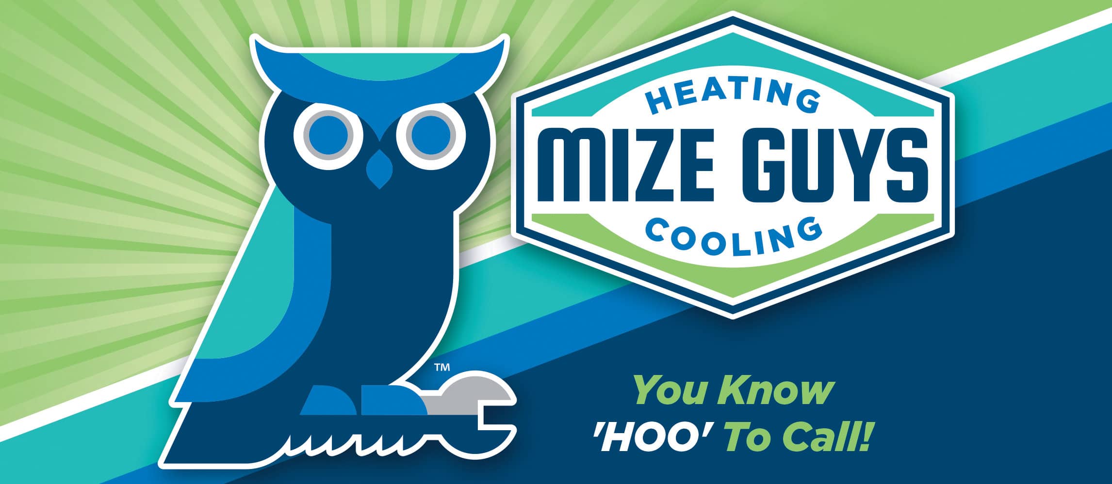 Mize guys Heating and Cooling, you know 'HOO' to call, owl with a wrench.